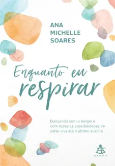 Enquanto eu respirar - Ana Michelle Soares