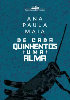 De cada Quinhentos uma Alma - Ana Paula Maia