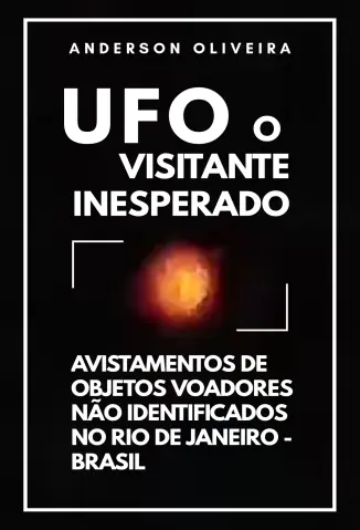 UFO - O Visitante Inesperado - Anderson Oliveira