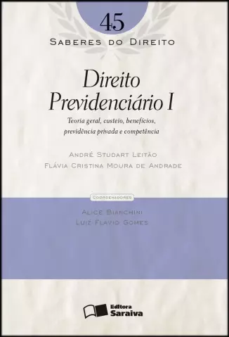  Col. Saberes Do Direito  - Direito Previdenciário I   - Vol.  45  -  André Studart Leitão