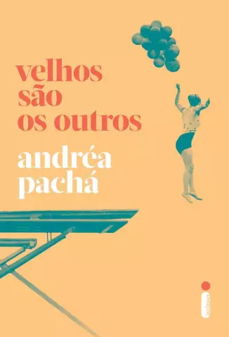 Velhos São os Outros  -  Andréa Pachá