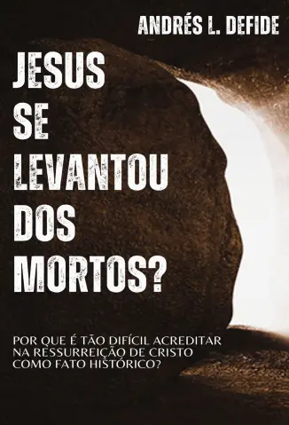Jesus se Levantou dos Mortos? - Andres L. Defide