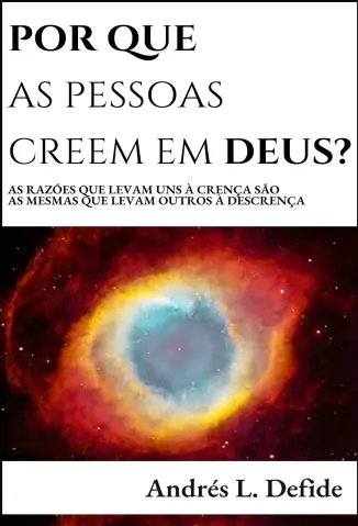 Por Que as Pessoas Creem em Deus? - Andres L. Defide