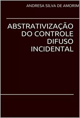 Abstrativação do controle difuso incidental - Andresa Amorim