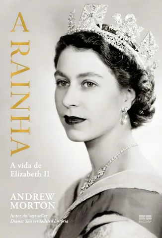 A Rainha: A Vida de Elizabeth II - Andrew Morton