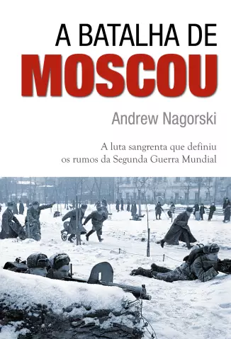 A Batalha De Moscou  -  Andrew Nagorski