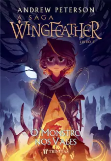 O Monstro nos Vales - A Saga Wingfeather Vol. 3 - Andrew Peterson