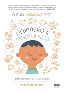 O Guia Headspace para Meditação e Mindfulness  -  Andy Puddicombe