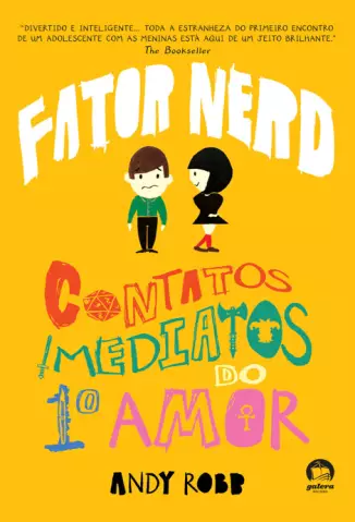 Fator Nerd: Contatos Imediatos do 1º Amor  -  Fator Nerd  - Vol.  01  -  Andy Robb