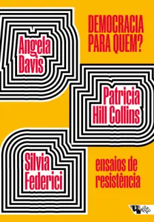 Democracia para Quem?: Ensaios de Resistência - Angela Davis