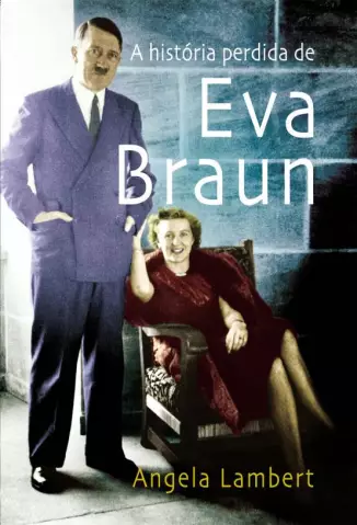 A História Perdida de Eva Braun  -  Angela Lambert