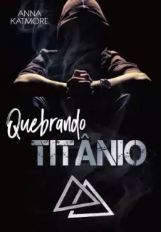 Quebrando Titânio  -  Rafael & Sebastian  - Vol.  3  -  Anna Katmore