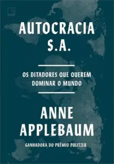 Autocracia S.A. - Anne Applebaum