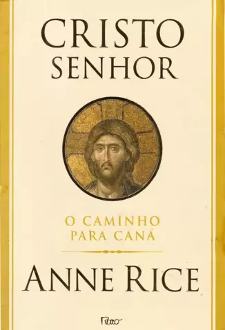 O Caminho para Caná  -  Cristo Senhor   - Vol. 2  -  Anne Rice 