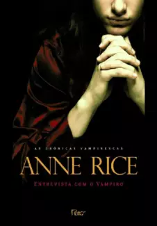 Entrevista com o Vampiro  -  As Crônicas Vampirescas   - Vol. 1  -  Anne Rice