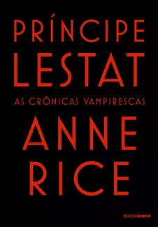 Príncipe Lestat  -  As Crônicas Vampirescas  - Vol.  11  -  Anne Rice