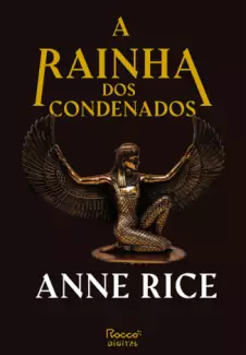 A Rainha dos Condenados  -  As Crônicas Vampirescas  - Vol.  03  -  Anne Rice
