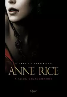 A Rainha dos Condenados  -  Série Crônicas Vampirescas   - Vol. 3  -  Anne Rice