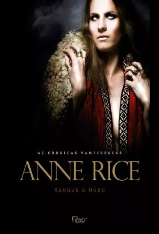 Sangue e Ouro  -  As Crônicas Vampirescas   - Vol. 8  -  Anne Rice 