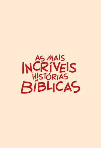 As mais Incríveis Histórias Bíblicas - Anne de Vries