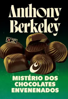 O Mistério dos Chocolates Envenenados - Anthony Berkeley