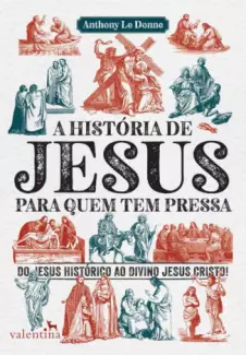 A história de Jesus Para Quem Tem Pressa  -  Anthony Le Donne