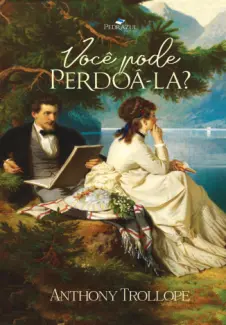 Você pode Perdoá-la? - Anthony Trollope