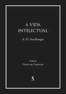 A vida Intelectual - Antonin-Dalmace Sertillanges