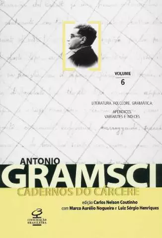 Literatura. Folclore. Gramática  -  Cadernos do Cárcere  - Vol.  6  -  Antonio Gramsci