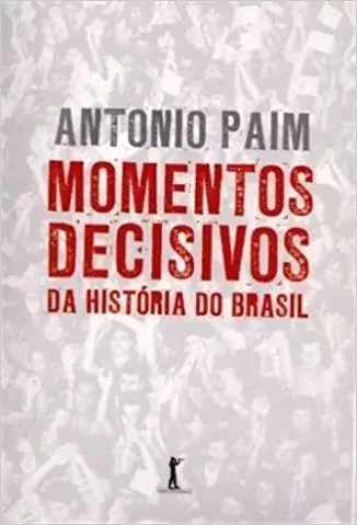 Momentos Decisivos Na História do Brasil  -  Antonio Paim