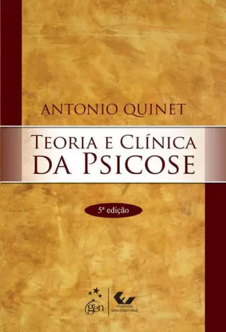 Teoria e Clínica da Psicose - Antonio Quinet