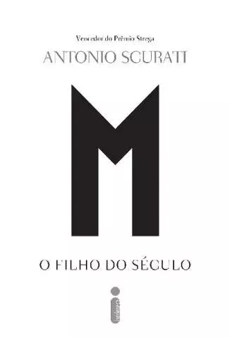 M, o Filho do Século  -  Antonio Scurati