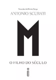 M, o Filho do Século  -  Antonio Scurati