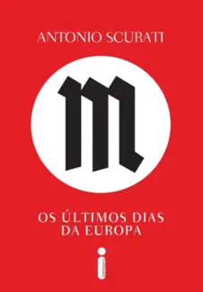 M, os Últimos dias da Europa - Antonio Scurati