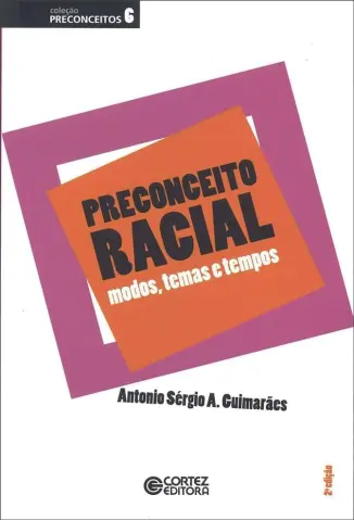 Preconceito Racial: Modos, Temas e Tempos - Antonio Sérgio A. Guimarães