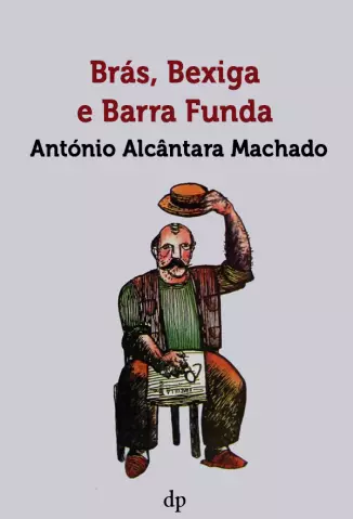Brás, Bexiga E Barra Funda  -  Antonio De Alcântara Machado