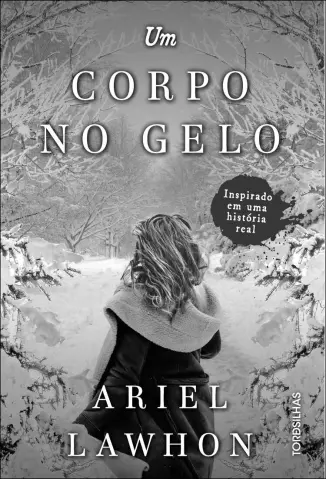 Um Corpo no Gelo - Ariel Lawhon