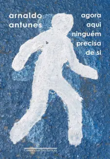 Agora aqui ninguém precisa de si - Arnaldo Antunes