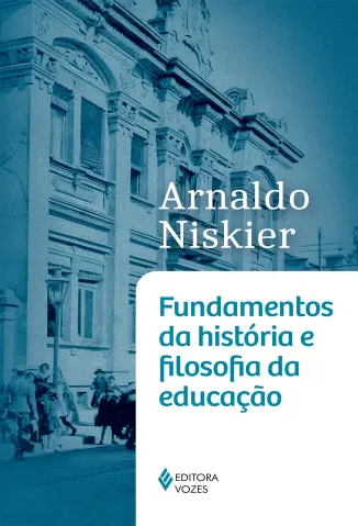 Fundamentos da História e Filosofia da Educação - Arnaldo Niskier
