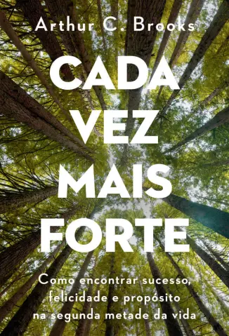 Cada vez mais Forte - Arthur C. Brooks