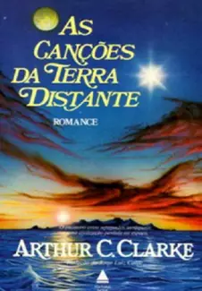 As canções da Terra distante - Arthur C. Clarke