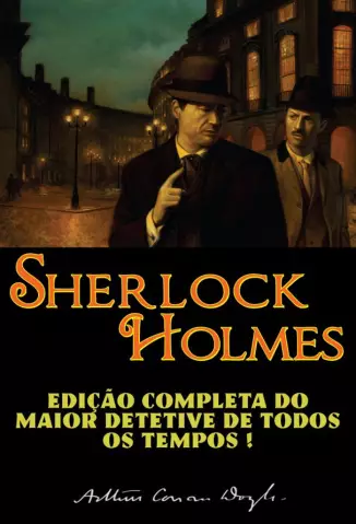 Serlock Holmes  -  Edição Completa Do Maior Detetive De Todos Os Tempos  -  Arthur Conan Doyle