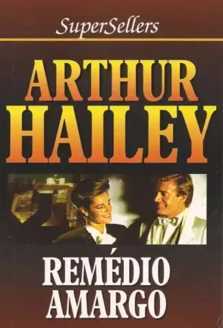 Remédio Amargo  -  Arthur Hailey