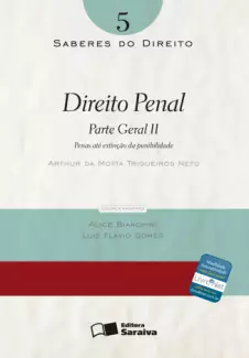 Direito Penal  -  Parte Geral II   - Vol.  5   Col. Saberes Do Direito  -  Arthur da Motta Trigueiros Neto