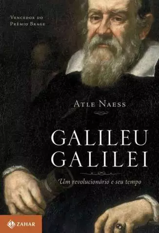Galileu Galilei: um Revolucionário e Seu Tempo  -  Atle Naess