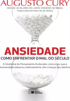 Ansiedade  -  Como Enfrentar o Mal do Século  -  Augusto Cury