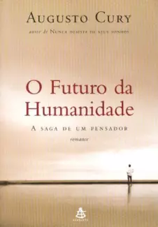 O Futuro da Humanidade  -  Augusto Cury