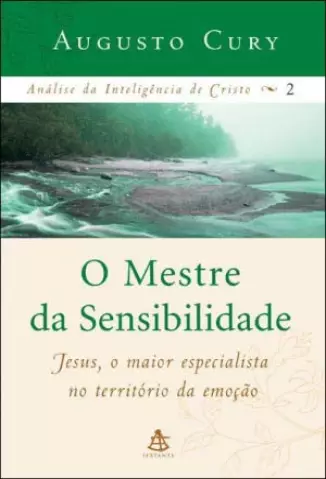 O Mestre da Sensibilidade  -  Análise da Inteligência de Cristo   - Vol.  2 -  Augusto Cury