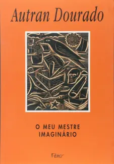 O meu Mestre Imaginário - Autran Dourado