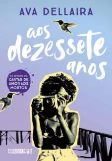 Aos Dezessete Anos  -  Ava Dellaira